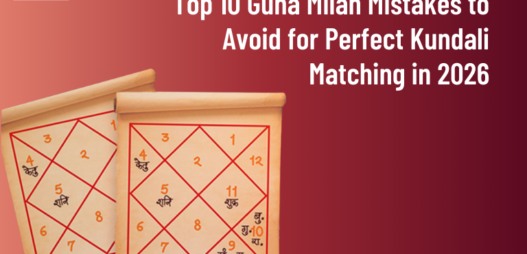 Top 10 Guna Milan Mistakes to Avoid for Perfect Kundali Matching in 2026