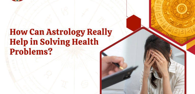How Can Astrology Really Help in Solving Health Problems?