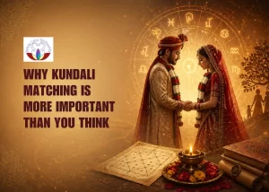 Why Kundali Matching Is More Important Than You Think